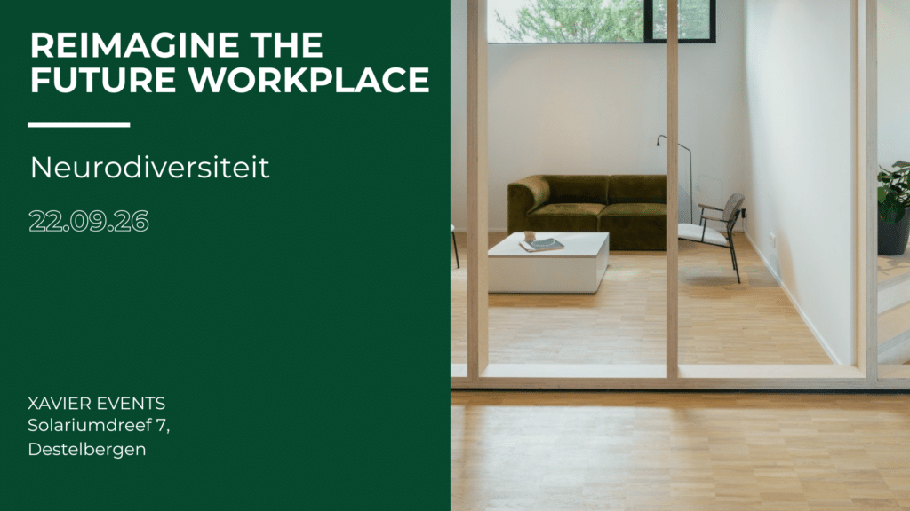 Reimagine the Future Workplace 22 september 2026 - Xavier Events Solariumdreef 7 9070 Destelbergen